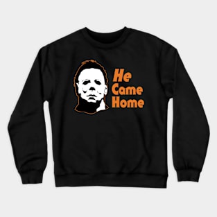 He Came Home Crewneck Sweatshirt